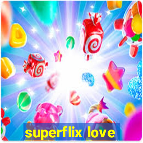 superflix love